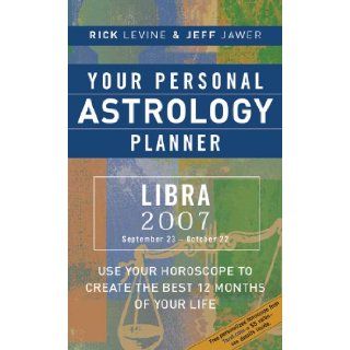 Your Personal Astrology Planner 2007 Libra Rick Levine, Jeff Jawer 9781402741692 Books