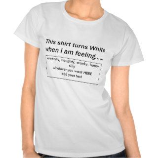turns White when I'm feeling "fill in the blank" Tee Shirts