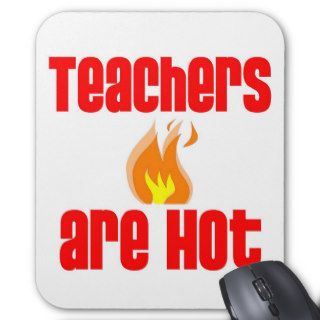 Teachers are Hot Mouse Pads