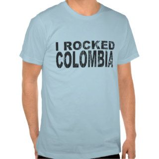 I Rocked Colombia T Shirt