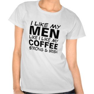 I like My Men Like I Like My Coffee Tees