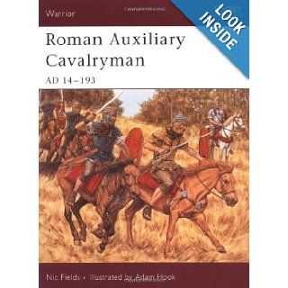 Roman Auxiliary Cavalryman AD 14 193 (Warrior) Nic Fields, Adam Hook 9781841769738 Books