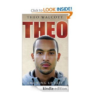 Theo Growing Up Fast eBook Theo Walcott Kindle Store