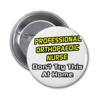 Professional Orthopaedic Nurse  Joke Pin