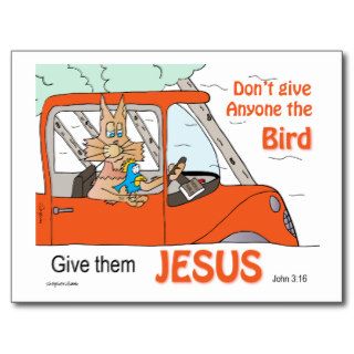 Don't give anyone the Bird, Give them Jesus Post Cards