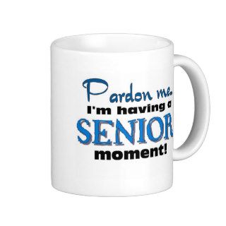 Pardon me Im having a senior moment. Coffee Mug