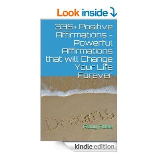 335+ Positive Affirmations   Powerful Affirmations that will Change Your Life Forever eBook Ruby Rose Kindle Store