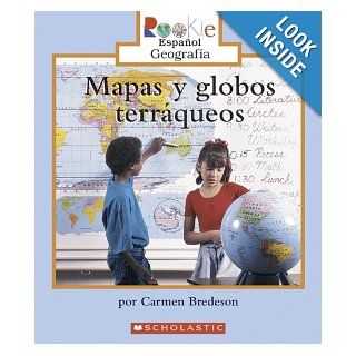 Mapas y Globos Terraqueos  Looking at Maps and Globes (Rookie Espanol) (Spanish Edition) (9780516252414) Carmen Bredeson Books
