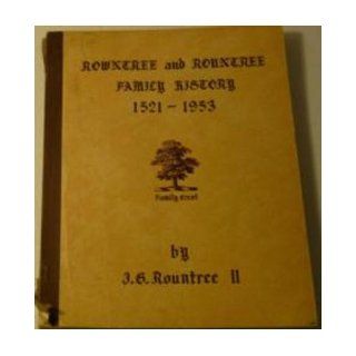 ROWNTREE and ROUNTREE FAMILY HISTORY, 1521   1953 J.G., III Rountree Books