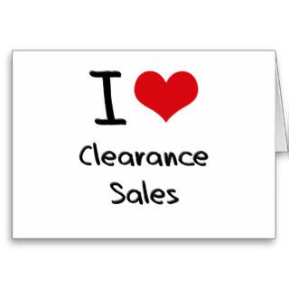I love Clearance Sales Greeting Card