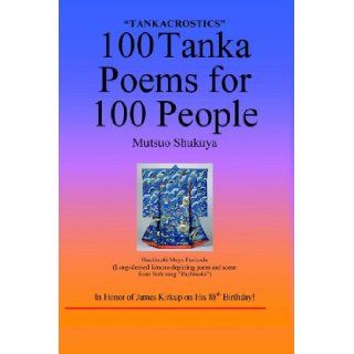 100 Tanka Acrostic Poems for 100 People Mutsuo Shukuya 9780914778271 Books