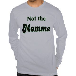 Not The Momma Dad T shirt