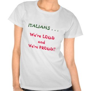 Loud Proud Italians T shirts