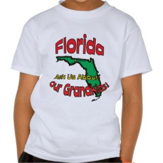 Florida FL Motto ~ Ask Us About Our Grandkids Shirts