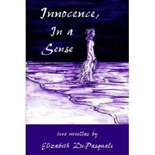 Innocence, In a Sense Elizabeth DePasquale 9781587361913 Books