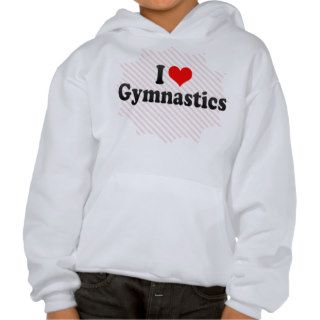 I Love Gymnastics Sweatshirts