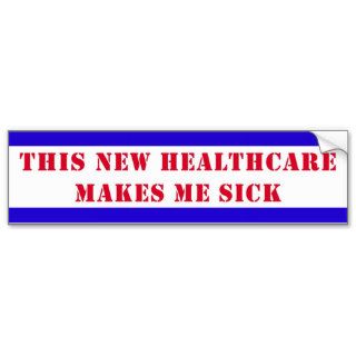 Healthcare makes me sick. bumper sticker
