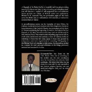 Biography of the Biblical God E. Asamoah Yaw 9781465309471 Books
