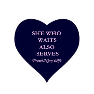 She Who Waits Also Serves  Proud Navy Wife Heart Sticker