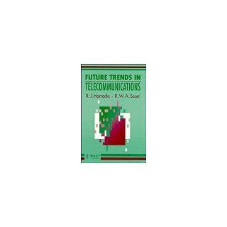 Future Trends in Telecommunications R. J. Horrocks, R. W. A. Scarr 9780471937241 Books