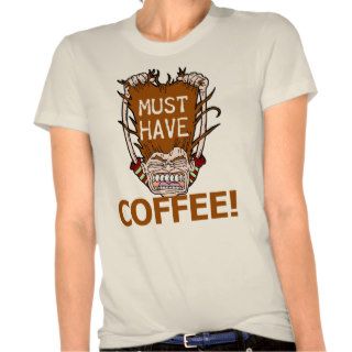 Must Have Coffee Shirt