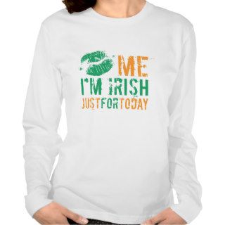 Kiss Me I'm Irish Just For Today Shirts