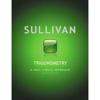 Trigonometry A Unit Circle Approach (9th Edition) (9780321716576) Michael Sullivan Books