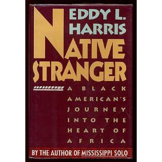 Native Stranger Black American's Journey into the Heart of Africa Eddy L. Harris 9780671748975 Books