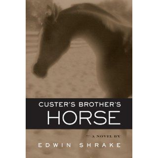 Custer's Brother's Horse Edwin Shrake 9780971766785 Books