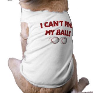 I Can't Find My Balls Dog T Shirt