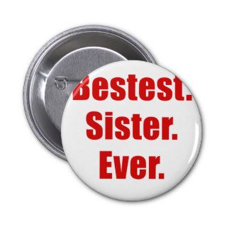 Bestest Sister Ever Button