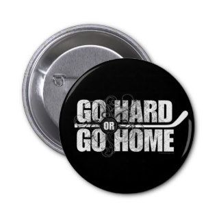 Go Hard or Go Home Pinback Buttons