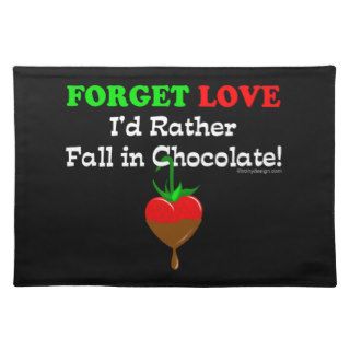 Forget love I'd rather fall in chocolate Placemat