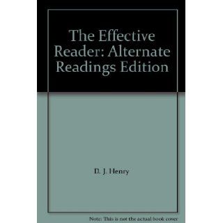 The Effective Reader Alternate Readings Edition D. J. Henry 9780205737185 Books
