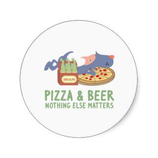 Pizza And Beer, Nothing Else Matters Round Sticker