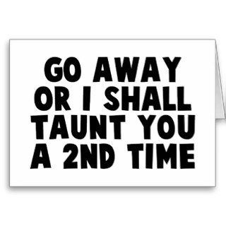 Go Away Taunt Greeting Card