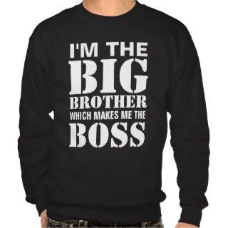 I'm the Big Brother Which Makes Me the Boss Shirt