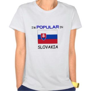 I'm Popular In SLOVAKIA T Shirt