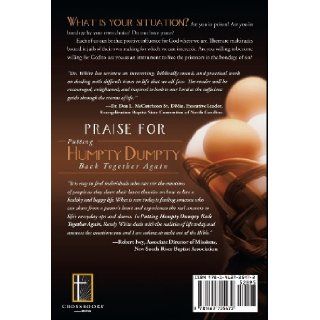 Putting Humpty Dumpty Back Together Again Biblical Insights for Practical Living Randy White 9781462725472 Books