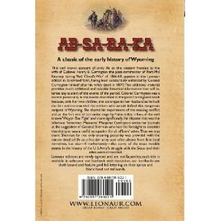 AB Sa Ra Ka or Wyoming Opened The Classic Account of A U. S. Army Officer's Wife on the Great Plains During the Indian War Margaret Irvin Carrington 9780857069221 Books