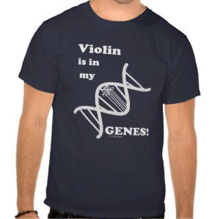 Violin Is In My Genes Tee Shirt