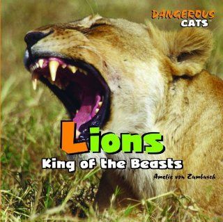 Lions King of the Beasts (Dangerous Cats) [Library Binding] (Author) Amelie Von Zumbusch Books