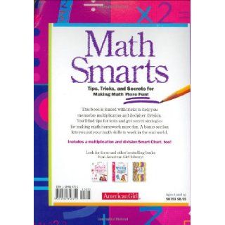 Math Smarts Tips, Tricks, and Secrets for Making Math More Fun (American Girl Library) Lynette Long 9781584858751 Books