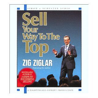 Sell Your Way to the Top Zig Ziglar 9780743509206 Books