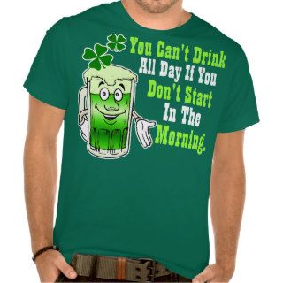 You Cant Drink All Day If You Don't Start Early Tshirt