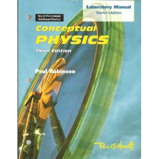 Conceptual Physics 3rd ed. Laboratory Manual [TEACHER'S EDITION] Paul Robinson 9780201333053 Books