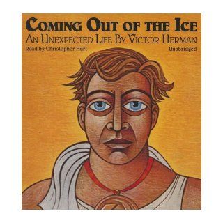 Coming Out of the Ice An Unexpected Life Victor Herman, Christopher Hurt 9781470887124 Books
