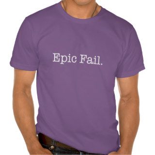 Epic Fail Quote   Fail. Slang Quotes Tshirt