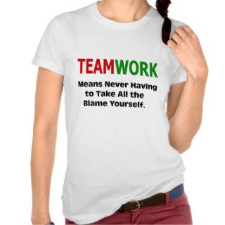 Teamwork Humor T shirt