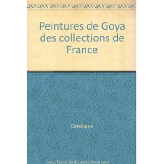Peintures de Goya des Collections de France Catalogue Books